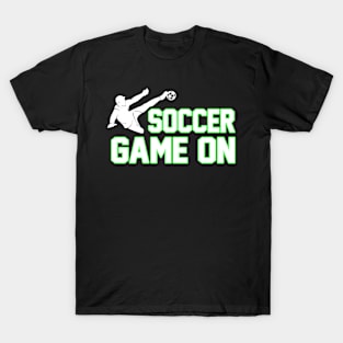 Soccer Game On Goalie - Funny Soccer Quote T-Shirt